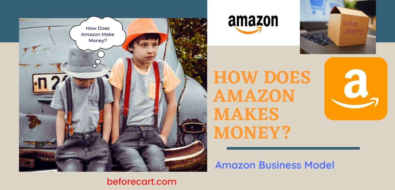 Amazon business model How Does Amazon Makes Money in 2024?